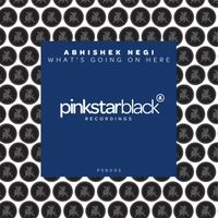 Abhishek Negi - What's Going on Here