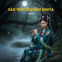 Silver - Sáo Trúc Giữa Đêm Khuya