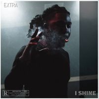 Extra - I Shine (Explicit)