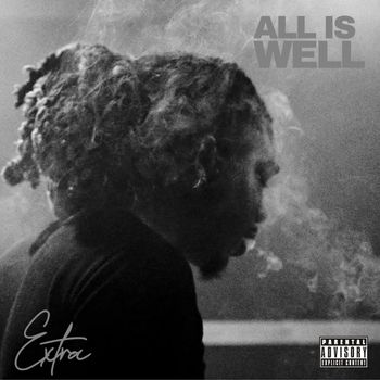 Extra - All is Well (Explicit)