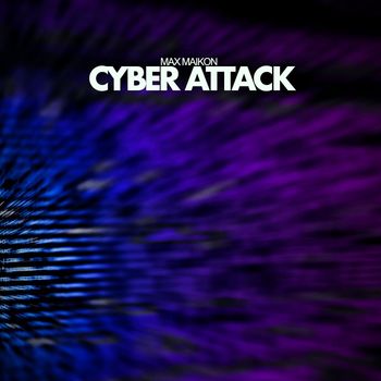 Max Maikon - Cyber Attack