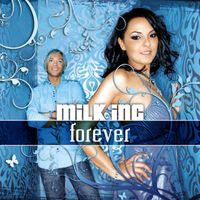 Milk Inc. - Forever