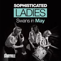 Sophisticated Ladies - Swans in May