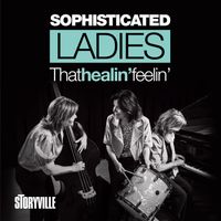 Sophisticated Ladies - That Healin' Feelin'