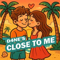 D4NEs - Close To Me