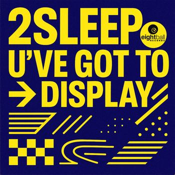 2Sleep - U'VE GOT TO DISPLAY