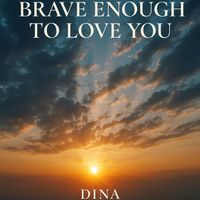 Dina - Brave Enough to Love you