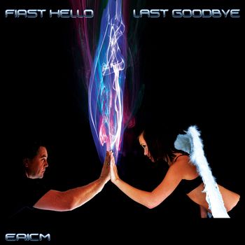 EricM - First Hello Last Goodbye