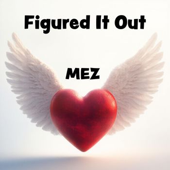 MEZ - Figured It Out (Explicit)