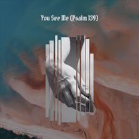 Daniel Gomez - You See Me (Psalm 139) [feat. A Freedom]