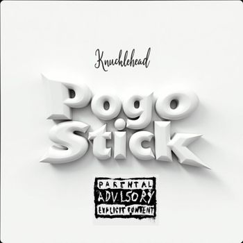 Knucklehead - Pogo Stick (Explicit)