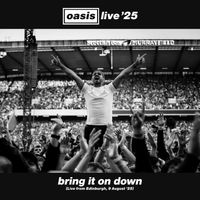 Oasis - Bring It On Down (Live from Edinburgh, 9 August '25)