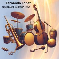 Fernando Lopez - Flashbacks Em Bossa Nova