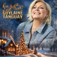 Guylaine Tanguay - Ça y est, c'est Noël!