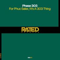 Phase 303 - For Phuc Sake / It's a 303 Thing (Extended Mix)