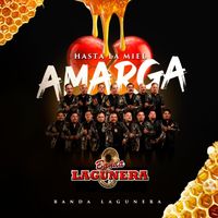 Banda Lagunera - Hasta La Miel Amarga