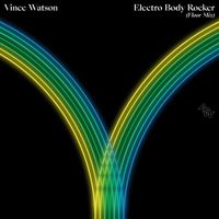 Vince Watson - Electro Body Rocker (Floor Mix)