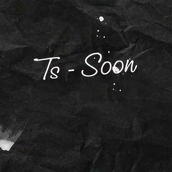 Ts - Soon