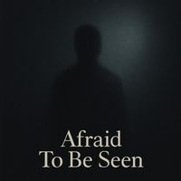 lyricluminaryjj - Afraid To Be Seen