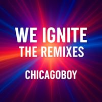 Chicagoboy - We Ignite (The Remixes)