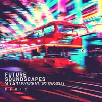 Future Soundscapes - Stay (Faraway, So Close!) (Remix)