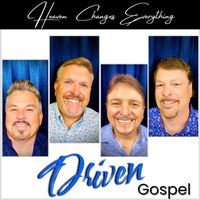 Driven Gospel - Heaven Changes Everything