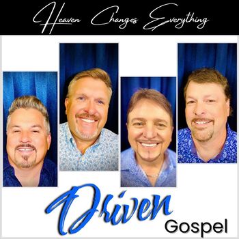 Driven Gospel - Heaven Changes Everything