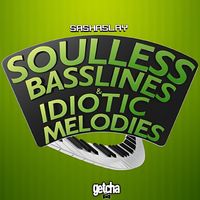 Sashaslay - Soulless Basslines & Idiotic Melodies