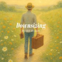 Bill Brown - Downsizing