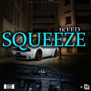 ikeed - Squeeze (Explicit)