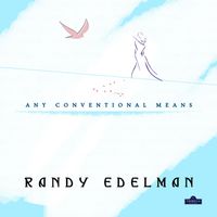 Randy Edelman - Any Conventional Means