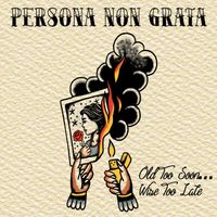 Persona Non Grata - Old Too Soon...Wise Too Late (Explicit)