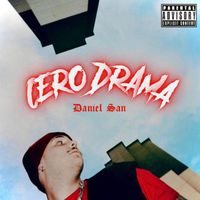 Daniel San - Cero Drama (Explicit)