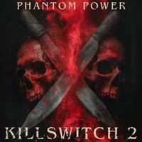 Phantom Power - Kill Switch Vol. 2