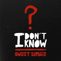 Sweet Savage - I Don't Know