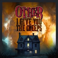 The Other - I Give You the Creeps