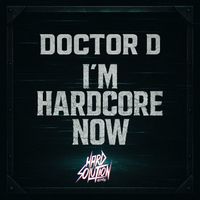 DOCTOR D - I'm Hardcore Now