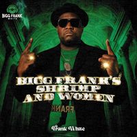 Frank White - Bigg Frank's Shrimp and Women