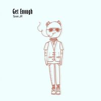 Tarek JR - Get Enough