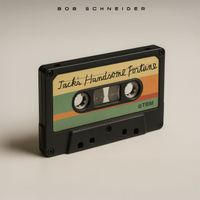 Bob Schneider - Jack's Handsome Fortune