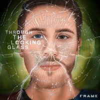 Frame - Through the Looking Glass (Explicit)