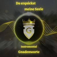 Gnadenworte - Du Erquickst Meine Seele (Instrumental)