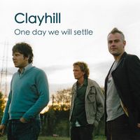 Clayhill - One Day We Will Settle