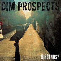 Dim Prospects - Nirgends?