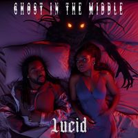 Lucid - Ghost in the Middle