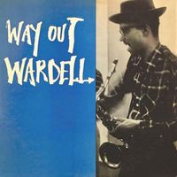 Wardell Gray - Way out Wardell (2021 Digitally Remastered)