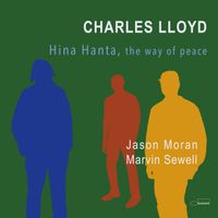 Charles Lloyd - Hina Hanta, the way of peace