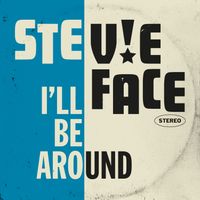 Stevie Face - I'LL Be Around