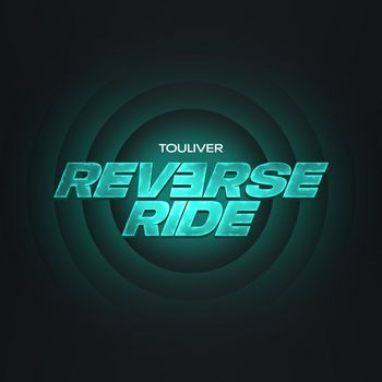 Touliver - REVERSE RIDE