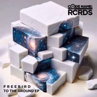 Freebird - To The Ground EP